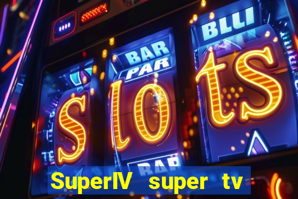 SuperIV super tv ao vivo super tv ao vivo -